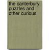 The Canterbury Puzzles And Other Curious by Henry Ernest Dudeney
