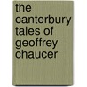 The Canterbury Tales Of Geoffrey Chaucer door Anonymous Anonymous