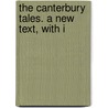 The Canterbury Tales. A New Text, With I door Thomas] [Wright