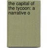 The Capital Of The Tycoon: A Narrative O door Sir Alcock Rutherford