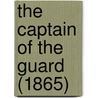 The Captain Of The Guard (1865) by Unknown