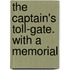 The Captain's Toll-Gate. With A Memorial