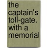 The Captain's Toll-Gate. With A Memorial door Marian Edwards Stockton