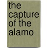 The Capture Of The Alamo by Unknown