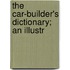 The Car-Builder's Dictionary; An Illustr