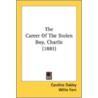 The Career Of The Stolen Boy, Charlie (1 by Unknown