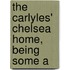 The Carlyles' Chelsea Home, Being Some A