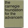 The Carnegie Foundation For The Advancem by Unknown