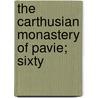 The Carthusian Monastery Of Pavie; Sixty by L 1854-1933 Beltrami