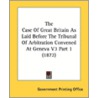 The Case Of Great Britain As Laid Before by Printing Off Government Printing Office