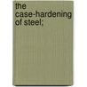 The Case-Hardening Of Steel; by Harry Brearley