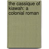 The Cassique Of Kiawah: A Colonial Roman door William Gilmore Simms