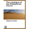 The Catalogue Of The Presbyterian  Churc by Zebulon Crocker