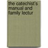 The Catechist's Manual And Family Lectur