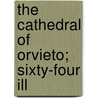 The Cathedral Of Orvieto; Sixty-Four Ill door Michele Mattioni