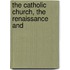The Catholic Church, The Renaissance And