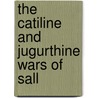 The Catiline And Jugurthine Wars Of Sall door Sallust