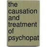 The Causation And Treatment Of Psychopat door Boris Sidis