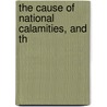 The Cause Of National Calamities, And Th by Dan Taylor