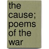 The Cause; Poems Of The War by Laurence Binyon