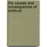 The Causes And Consequences Of Antitrust by Robert McChesney