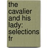 The Cavalier And His Lady: Selections Fr door Onbekend