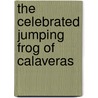 The Celebrated Jumping Frog Of Calaveras by Mark Swain