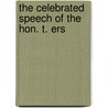 The Celebrated Speech Of The Hon. T. Ers by Unknown
