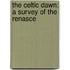 The Celtic Dawn: A Survey Of The Renasce