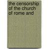 The Censorship Of The Church Of Rome And by George Haven Putnam