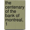 The Centenary Of The Bank Of Montreal, 1 by Unknown
