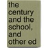 The Century And The School, And Other Ed