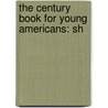 The Century Book For Young Americans: Sh door Elbridge Streeter Brooks