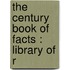 The Century Book Of Facts : Library Of R