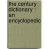The Century Dictionary : An Encyclopedic by William Dwight Whitney