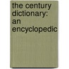 The Century Dictionary: An Encyclopedic by William Dwight Whitney