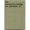 The Ceremony-Monger, His Character. In T door Edmund Hickeringill
