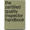 The Certified Quality Inspector Handbook by Fred H. Walker