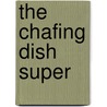The Chafing Dish Super door Christine Terhune Herrick