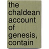 The Chaldean Account Of Genesis, Contain door George Smith