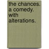 The Chances. A Comedy. With Alterations. door George Villiers