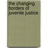 The Changing Borders Of Juvenile Justice by Jeffrey Fagan