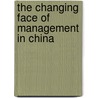 The Changing Face Of Management In China door Rowley Chris