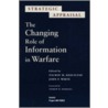 The Changing Role Of Information Warfare by Khalilzad Zalmay