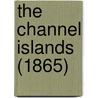 The Channel Islands (1865) by Unknown
