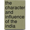 The Character And Influence Of The India by Frederick Jackson Turner