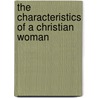 The Characteristics of a Christian Woman by Ann Sibley