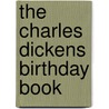 The Charles Dickens Birthday Book by Charles Dickens