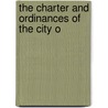 The Charter And Ordinances Of The City O door Onbekend