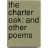 The Charter Oak: And Other Poems